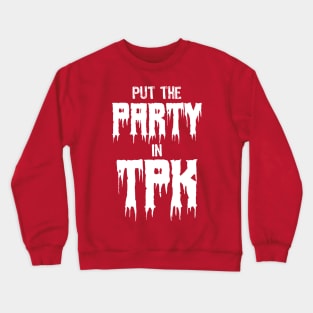 Put the Party in TPK Crewneck Sweatshirt